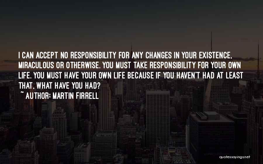 Accepting Responsibility Quotes By Martin Firrell