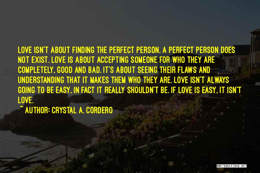 Accepting Someone For Who They Are Quotes By Crystal A. Cordero