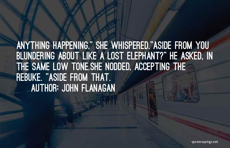 Accepting Someone's Past Quotes By John Flanagan