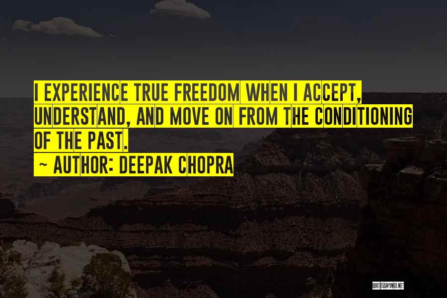 Accepting The Past And Moving On Quotes By Deepak Chopra