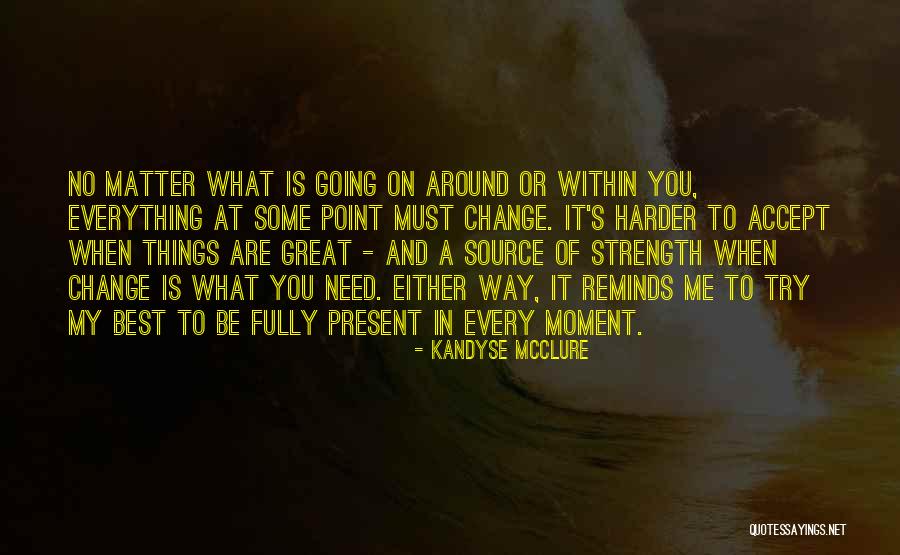 Accepting The Present Moment Quotes By Kandyse McClure