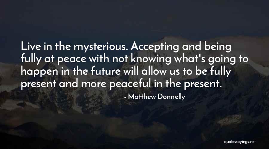 Accepting The Present Moment Quotes By Matthew Donnelly