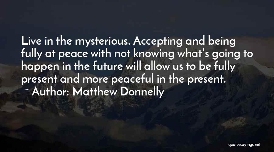 Accepting The Present Quotes By Matthew Donnelly