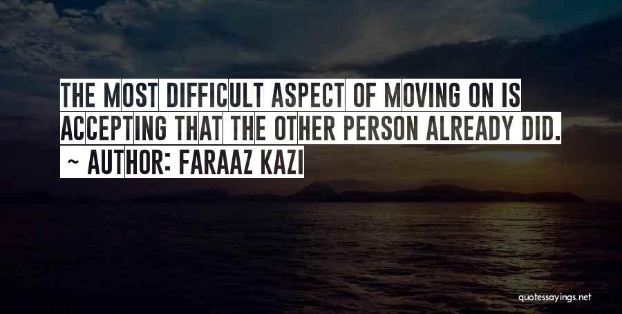 Accepting Things And Moving On Quotes By Faraaz Kazi