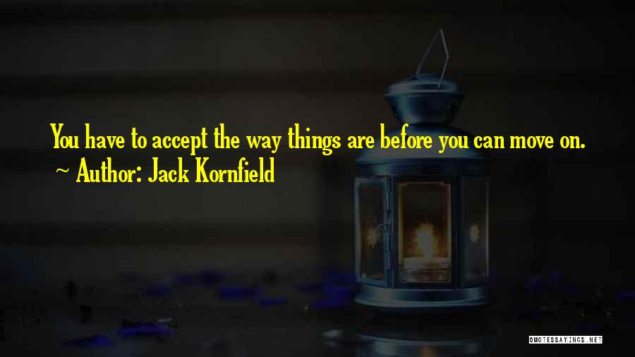 Accepting Things And Moving On Quotes By Jack Kornfield