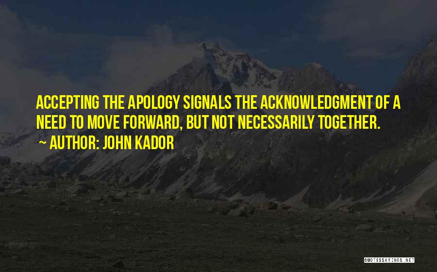 Accepting Things And Moving On Quotes By John Kador