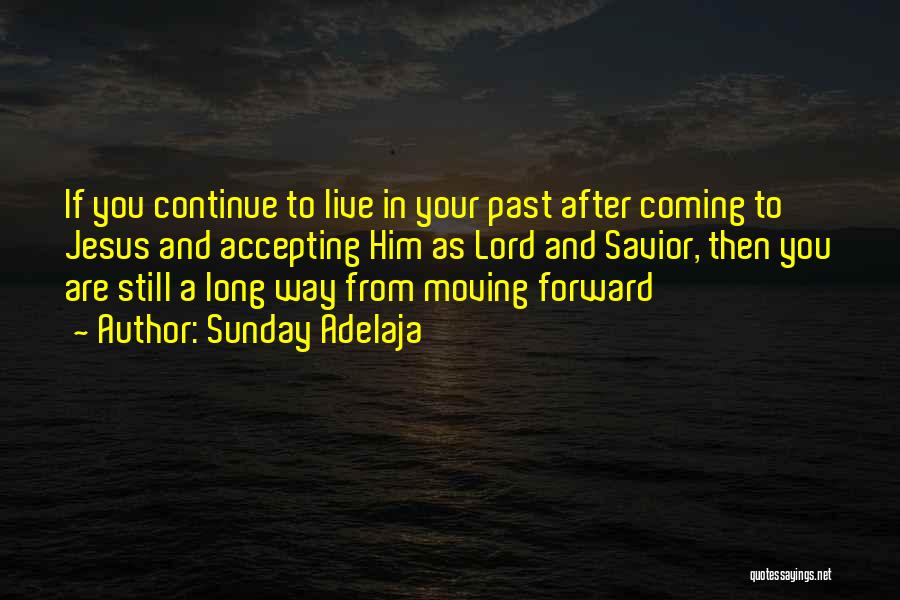 Accepting Things And Moving On Quotes By Sunday Adelaja