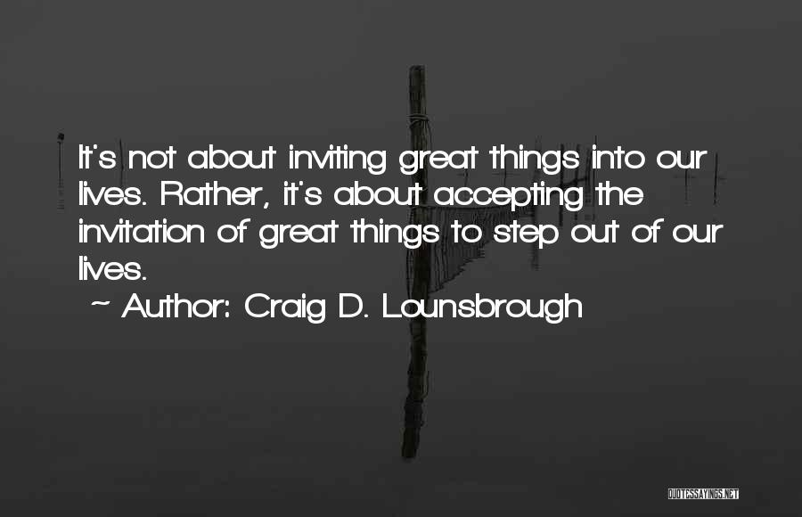 Accepting Things Quotes By Craig D. Lounsbrough