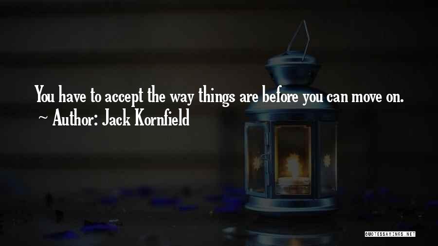 Accepting Things Quotes By Jack Kornfield
