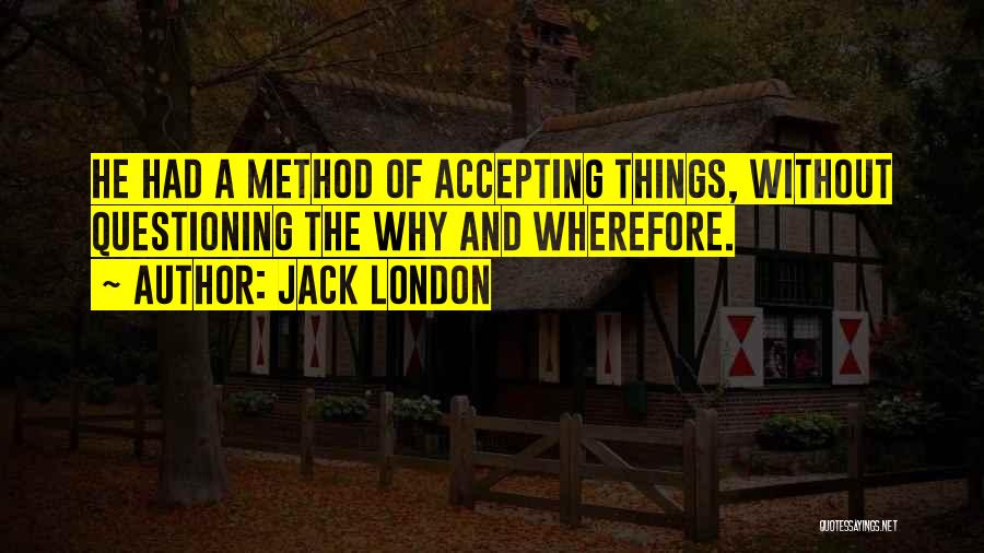 Accepting Things Quotes By Jack London