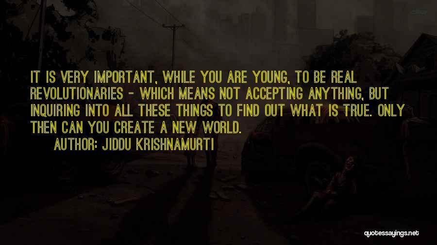 Accepting Things Quotes By Jiddu Krishnamurti