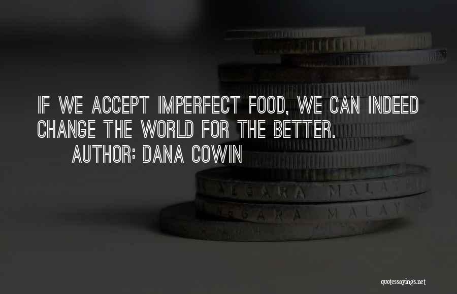 Accepting Things That Cannot Change Quotes By Dana Cowin