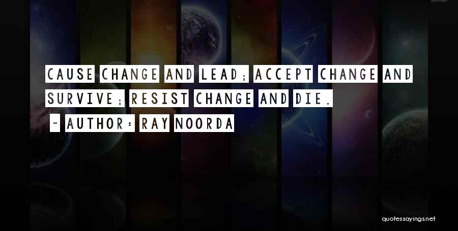 Accepting Things That Cannot Change Quotes By Ray Noorda