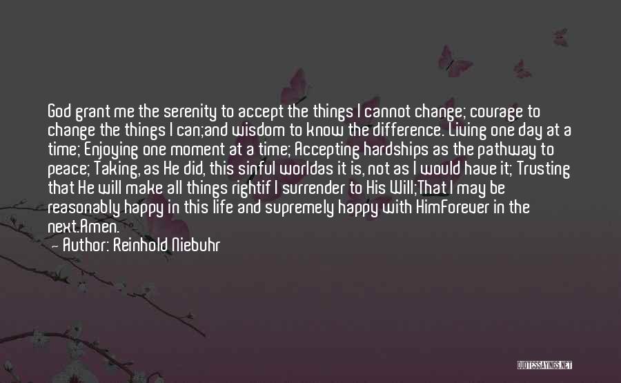 Accepting Things That Cannot Change Quotes By Reinhold Niebuhr
