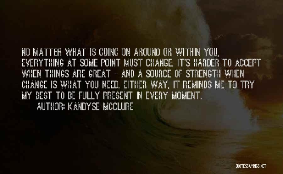 Accepting Things We Cannot Change Quotes By Kandyse McClure