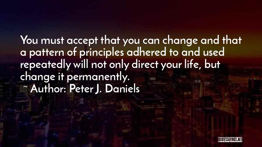 Accepting Things You Can Not Change Quotes By Peter J. Daniels
