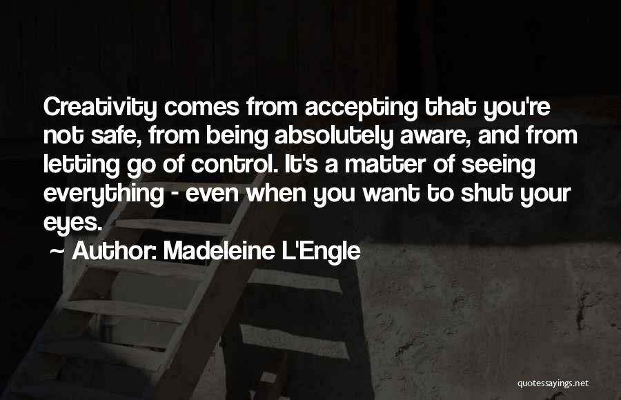 Accepting Things You Can't Control Quotes By Madeleine L'Engle