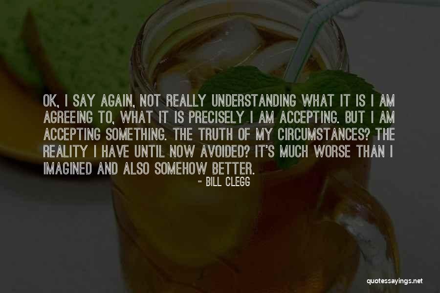 Accepting Truth Quotes By Bill Clegg Accepting Truth Quotes By Bill Clegg
