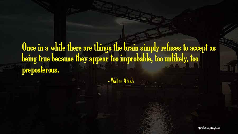 Accepting Truth Quotes By Walter Abish Accepting Truth Quotes By Walter Abish