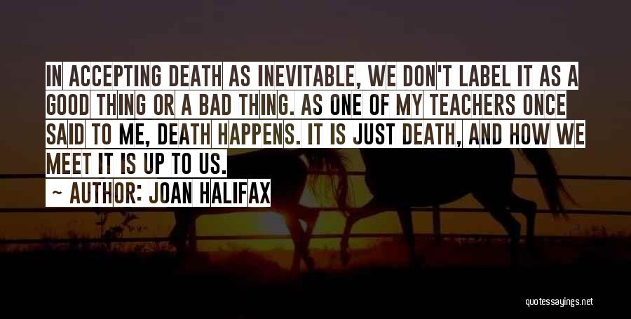 Accepting What Happens Quotes By Joan Halifax