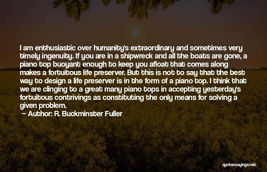 Accepting What Life Has Given You Quotes By R. Buckminster Fuller