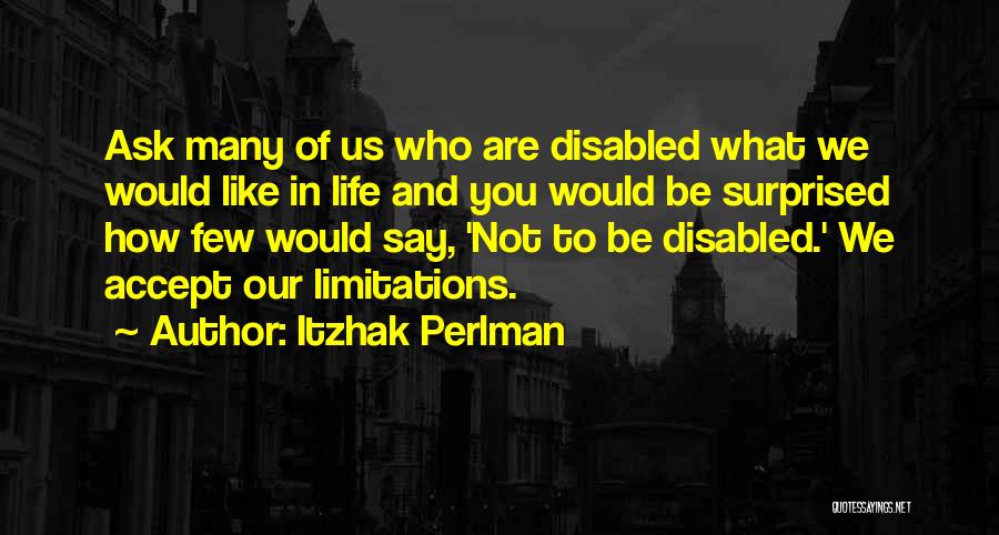 Accepting Who You Are Quotes By Itzhak Perlman