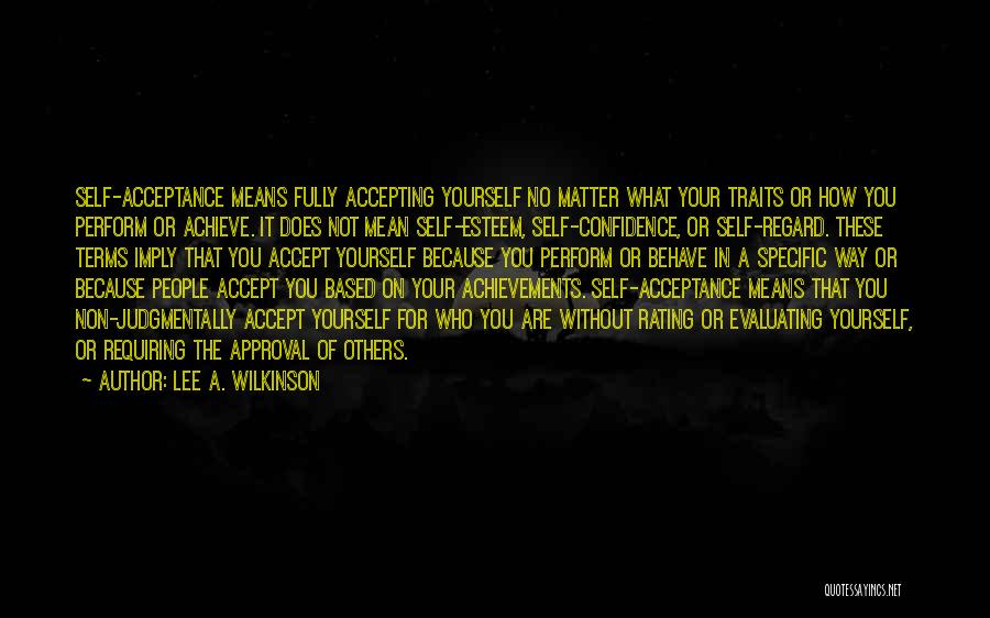 Accepting Who You Are Quotes By Lee A. Wilkinson