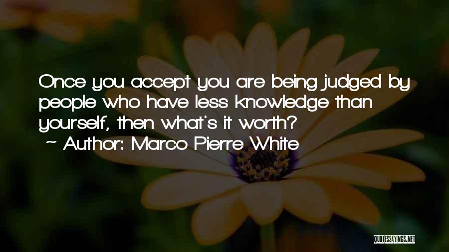 Accepting Who You Are Quotes By Marco Pierre White