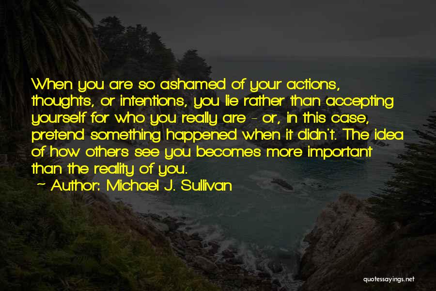 Accepting Who You Are Quotes By Michael J. Sullivan