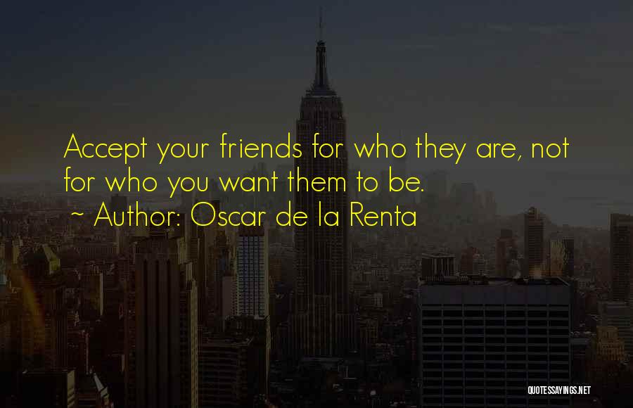 Accepting Who You Are Quotes By Oscar De La Renta