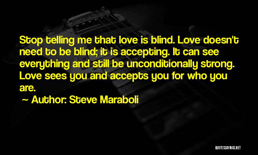 Accepting Who You Are Quotes By Steve Maraboli