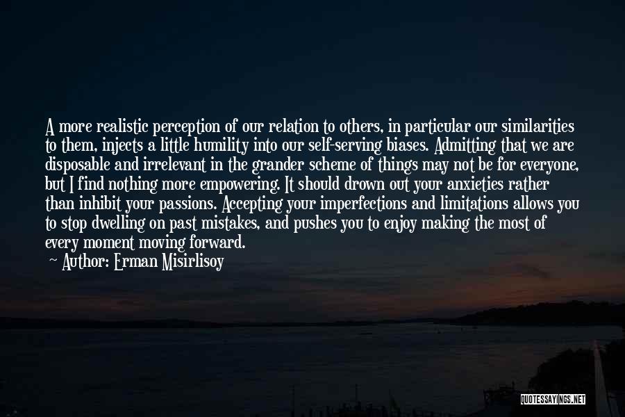 Accepting Your Imperfections Quotes By Erman Misirlisoy