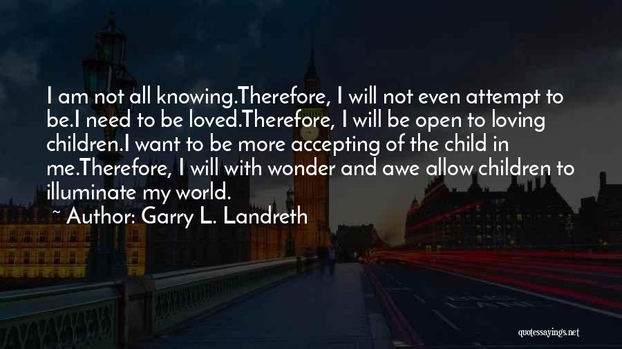 Accepting Your Loved One Quotes By Garry L. Landreth