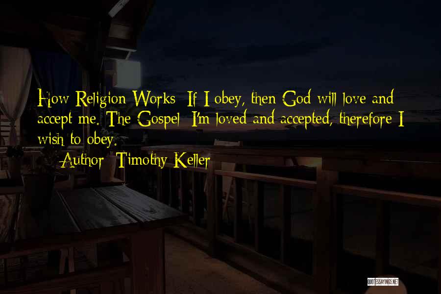 Accepting Your Loved One Quotes By Timothy Keller