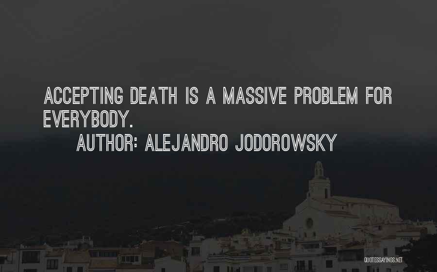 Accepting Your Own Death Quotes By Alejandro Jodorowsky