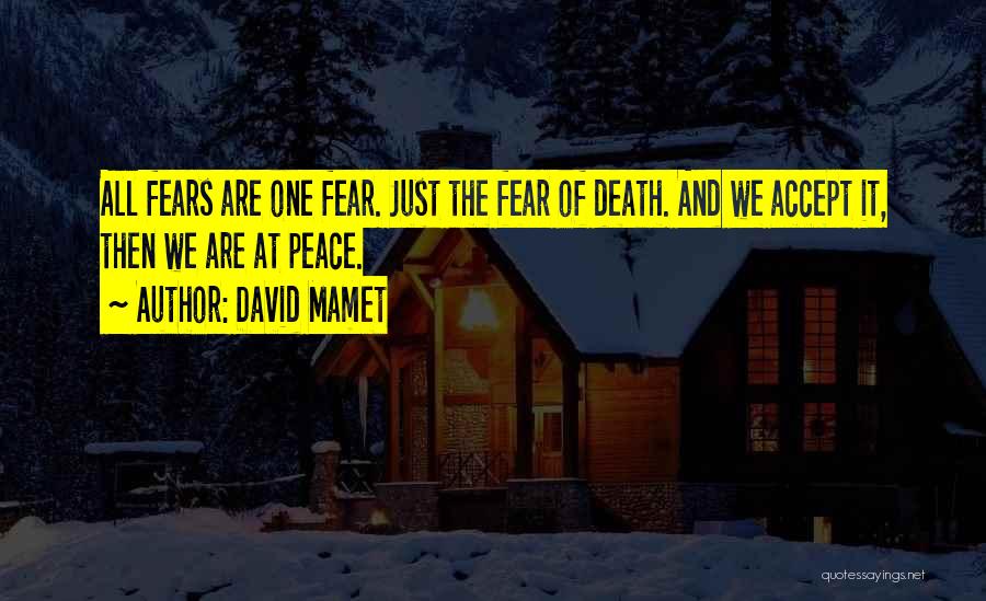 Accepting Your Own Death Quotes By David Mamet