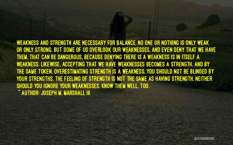 Accepting Your Weaknesses Quotes By Joseph M. Marshall III