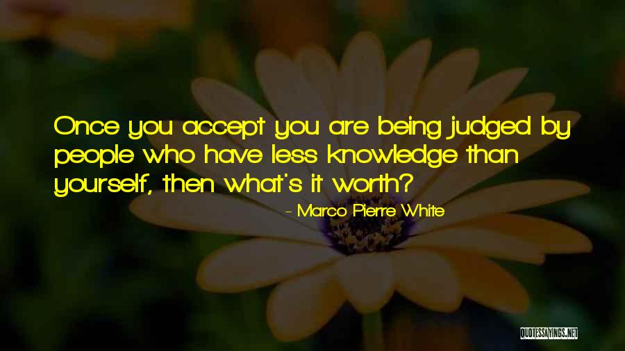 Accepting Your Worth Quotes By Marco Pierre White Accepting Your Worth Quotes By Marco Pierre White