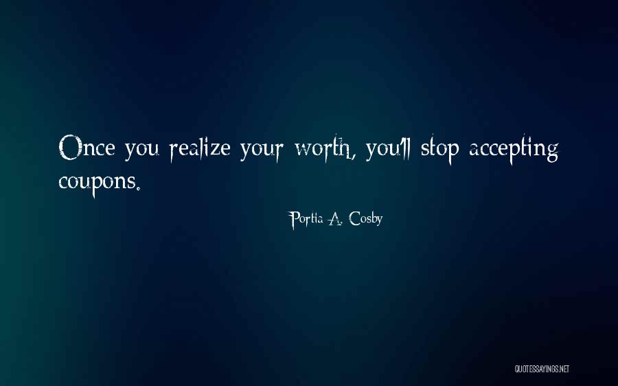 Accepting Your Worth Quotes By Portia A. Cosby Accepting Your Worth Quotes By Portia A. Cosby
