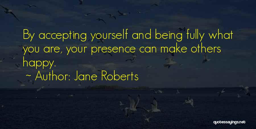 Accepting Yourself And Others Quotes By Jane Roberts