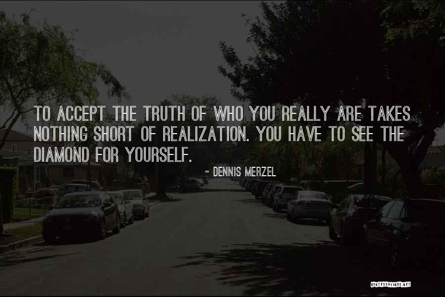 Accepting Yourself For Who You Are Quotes By Dennis Merzel Accepting Yourself For Who You Are Quotes By Dennis Merzel