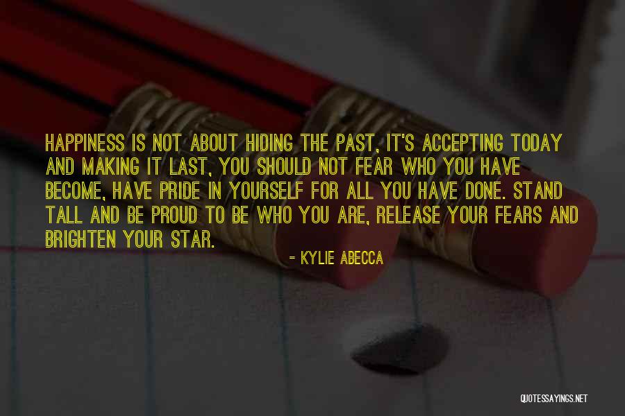 Accepting Yourself For Who You Are Quotes By Kylie Abecca Accepting Yourself For Who You Are Quotes By Kylie Abecca