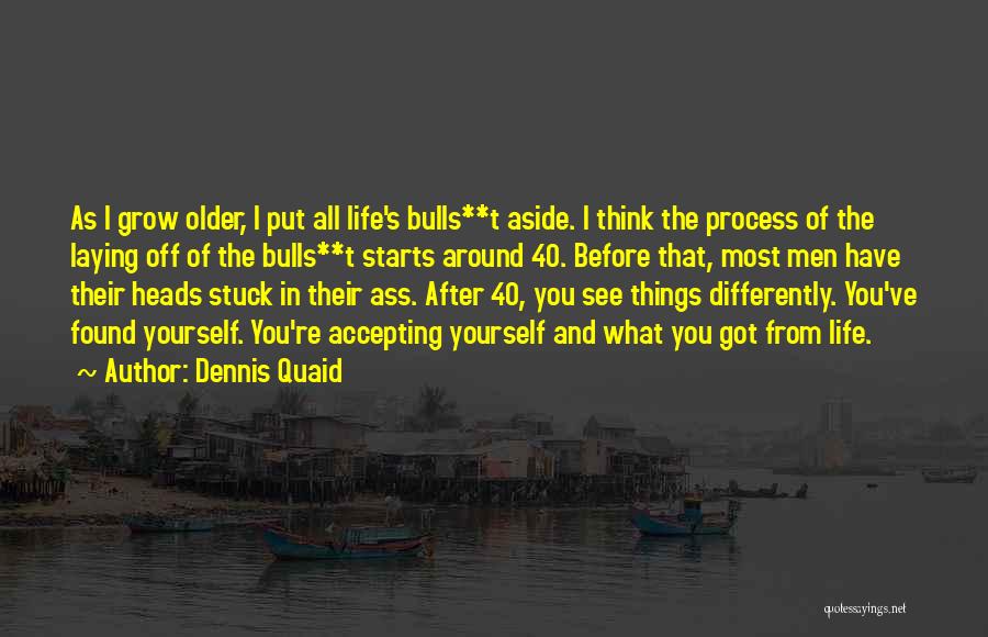 Accepting Yourself Quotes By Dennis Quaid