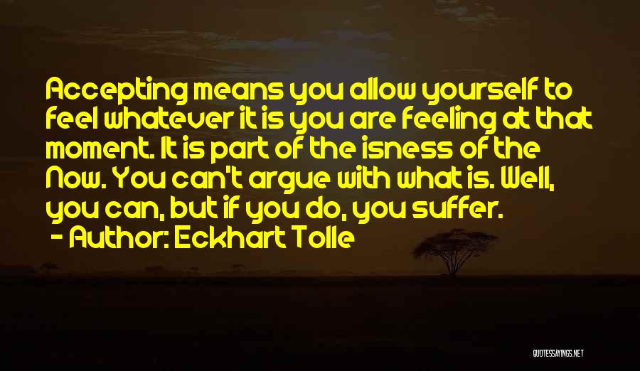 Accepting Yourself Quotes By Eckhart Tolle