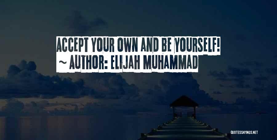 Accepting Yourself Quotes By Elijah Muhammad