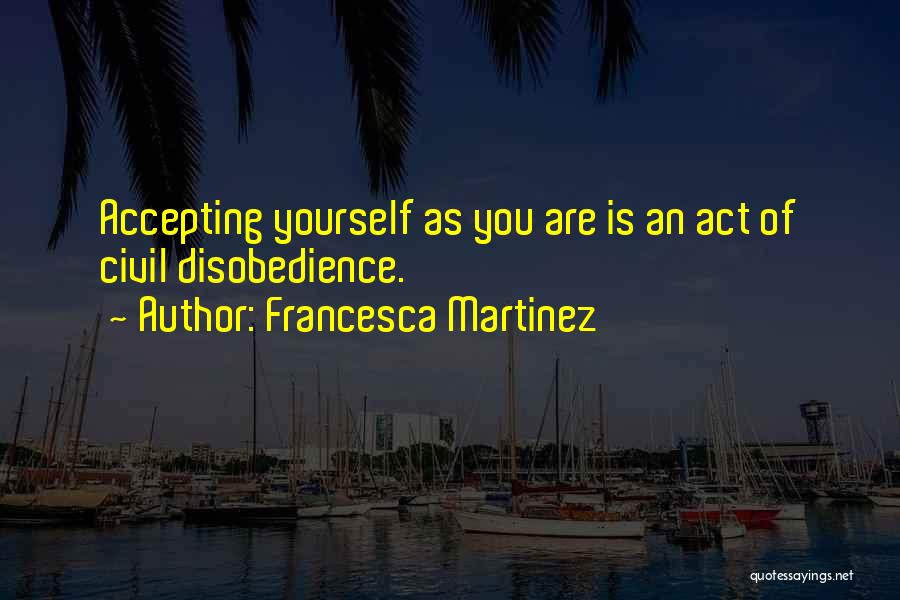 Accepting Yourself Quotes By Francesca Martinez