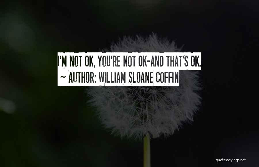 Accepting Yourself Quotes By William Sloane Coffin