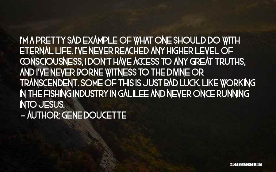 Access Consciousness Quotes By Gene Doucette