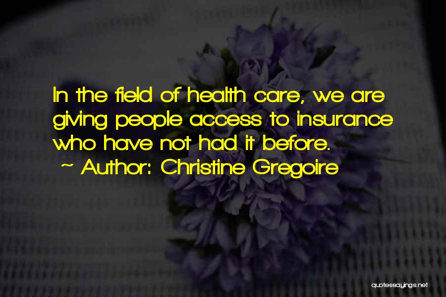 Access To Care Quotes By Christine Gregoire