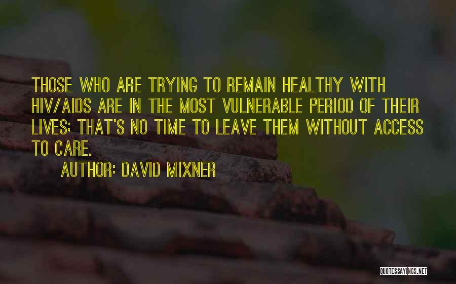 Access To Care Quotes By David Mixner